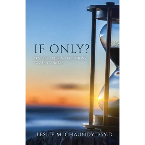 If Only: Ten Life-Altering Questions to Ask Yourself
