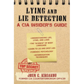 Lying and Lie Detection: A CIA Insider's Guide