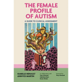 The Female Profile of Autism: A Guide to Clinical Assessment