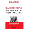 Les alchimistes de la confiance: Une histoire des crises monétaires