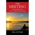The Meeting: Dinner With God and a Couple Close Friends
