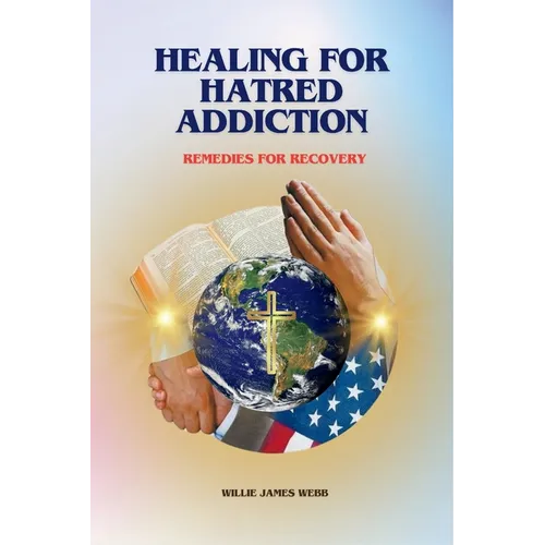 Healing For Hatred Addiction: Remedies For Recovery