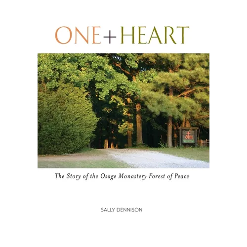 One + Heart: The Story of the Osage Monastery Forest of Peace