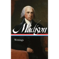 James Madison: Writings (Loa #109)