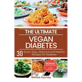The Ultimate Vegan Diabetes Cookbook: 30 Quick, Easy, Delicious and Healthy Recipes for Diabetes