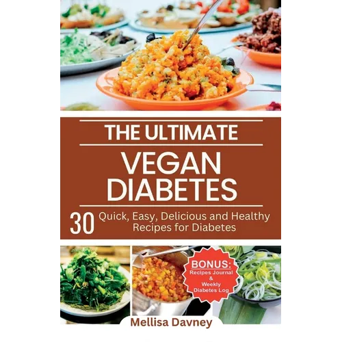The Ultimate Vegan Diabetes Cookbook: 30 Quick, Easy, Delicious and Healthy Recipes for Diabetes