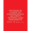 NIST SP 800-115 Technical Guide to Information Security Testing and Assessment: NiST SP 800-115