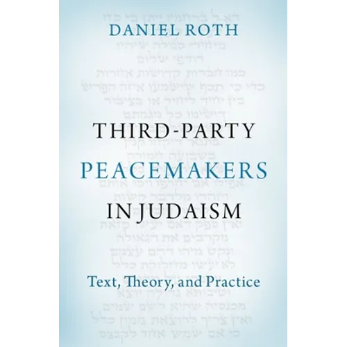 Third-Party Peacemakers in Judaism: Text, Theory, and Practice