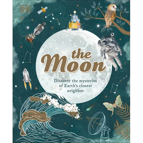 The Moon: Discover the Mysteries of Earth's Closest Neighbor