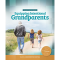 Equipping Intentional Grandparents (Workbook): Volume 1 - Grandparenting Essentials