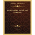 David Crockett His Life And Adventures