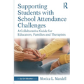 Supporting Students with School Attendance Challenges: A Collaborative Guide for Educators, Families and Therapists
