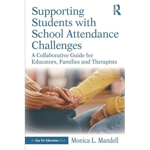 Supporting Students with School Attendance Challenges: A Collaborative Guide for Educators, Families and Therapists