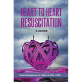 Heart to Heart Resuscitation: A Memoir