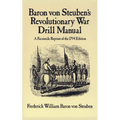 Baron Von Steuben's Revolutionary War Drill Manual