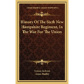 History Of The Sixth New Hampshire Regiment, In The War For The Union