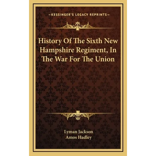 History Of The Sixth New Hampshire Regiment, In The War For The Union