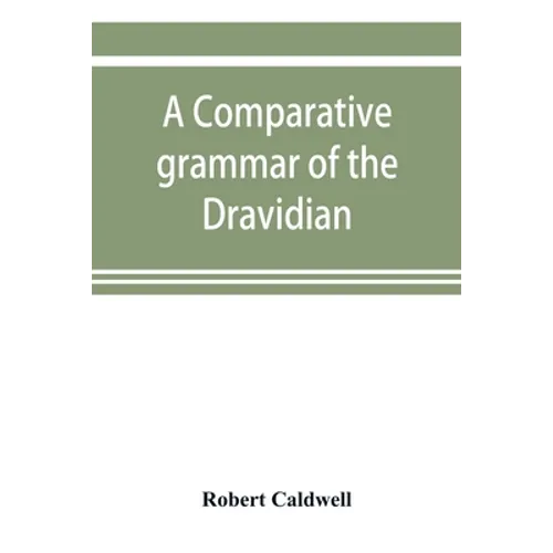 A comparative grammar of the Dravidian or south-Indian family of languages