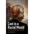 Cast in a Racial Mould: Labour Process and Trade Unionism in the Foundries