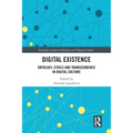 Digital Existence: Ontology, Ethics and Transcendence in Digital Culture