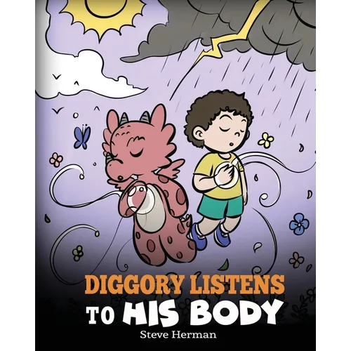 Diggory Listens to His Body: A Dragon's Story About Sensations and Feelings
