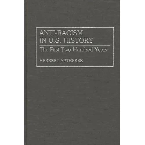 Anti-Racism in U.S. History: The First Two Hundred Years - Hardcover