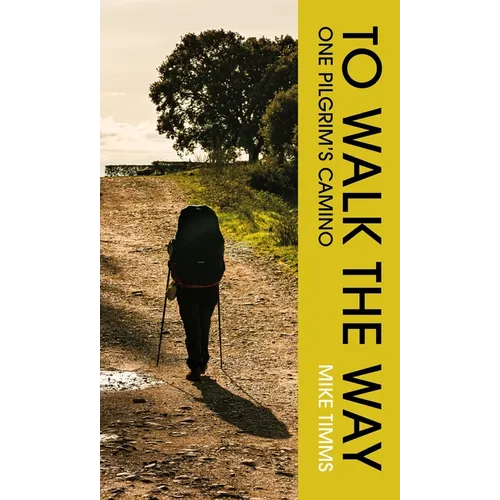 To Walk the Way: One Pilgrim's Camino