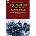 Two Views of the Fort Dearborn Massacre: The Potawatomi Indians & the U. S. Army During the War of 1812-The Fort Dearborn Massacre by Linai T. Helm an
