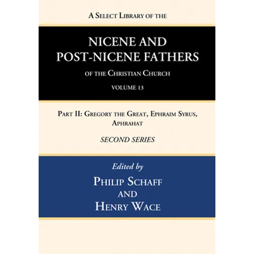 A Select Library of the Nicene and Post-Nicene Fathers of the Christian Church, Second Series, Volume 13