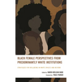 Black Female Perspectives from Predominantly White Institutions: Strategies for Wellbeing in White Spaces and Beyond