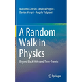 A Random Walk in Physics: Beyond Black Holes and Time-Travels