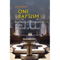 One Baptism: Ecumenical Dimensions of the Doctrine of Baptism