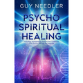 Psycho-Spiritual Healing: And Other Techniques for Dysfunctions Created by Who We Are and How We Incarnate