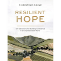 Resilient Hope: 100 Devotions for Building Endurance in an Unpredictable World