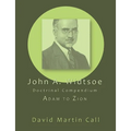 John A. Widtsoe Doctrinal Compendium: Adam to Zion