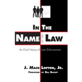 In the Name of the Law: An Oral History of Law Enforcement