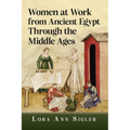 Women at Work from Ancient Egypt Through the Middle Ages