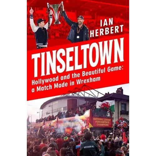Tinseltown: Hollywood and the Beautiful Game - A Match Made in Wrexham