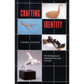 Crafting Identity: The Development of Professional Fine Craft in Canada