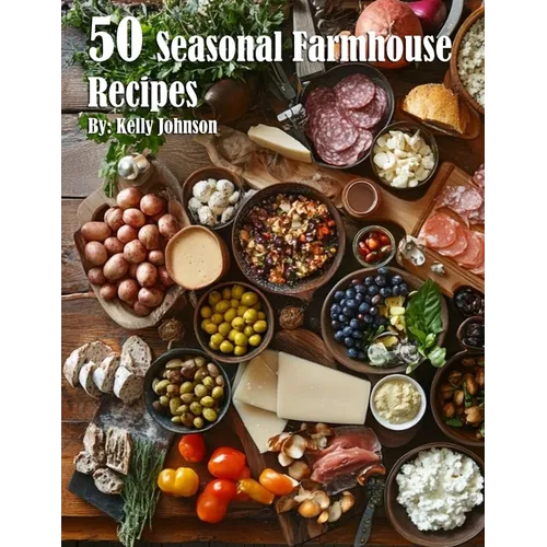 50 Seasonal Farmhouse Recipes