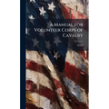 A Manual for Volunteer Corps of Cavalry