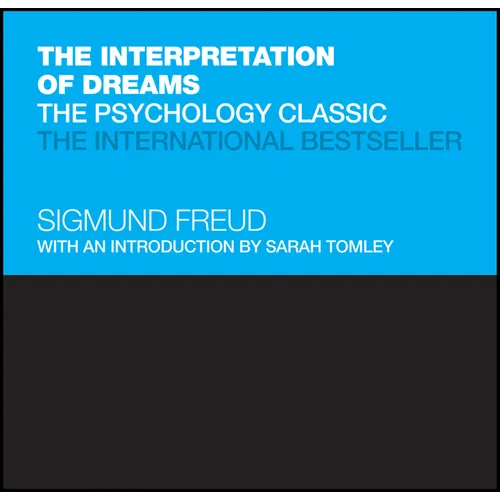The Interpretation of Dreams: The Psychology Classic