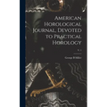 American Horological Journal, Devoted to Practical Horology; V. 1