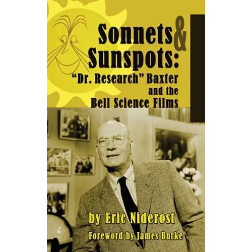 Sonnets to Sunspots: Dr. Research Baxter and the Bell Science Films (hardback)