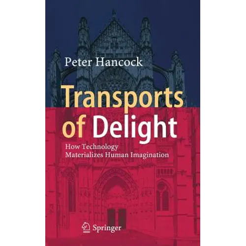 Transports of Delight: How Technology Materializes Human Imagination