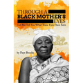 Through a Black Mother's Eyes: Let Me Tell You What These Eyes Have Seen