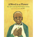 A Weed Is a Flower: The Life of George Washington Carver
