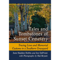 Tales and Tombstones of Sunset Cemetery: Tracing Lives and Memorial Customs in a Southern Graveyard