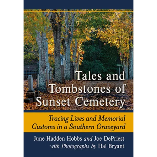 Tales and Tombstones of Sunset Cemetery: Tracing Lives and Memorial Customs in a Southern Graveyard