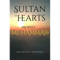 The Sultan of Hearts: Prophet Muhammad